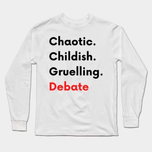 Chaotic Childish Gruelling Debate Long Sleeve T-Shirt